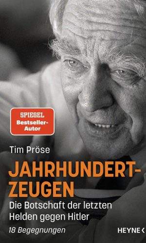 Jahrhundertzeugen – Die Botschaft der letzten Helden gegen Hitler